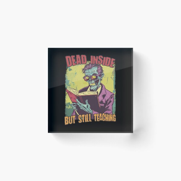 Item preview, Dead Inside But Still Teaching Funny Teacher Professor PhD Student designed and sold by trendyzcom.