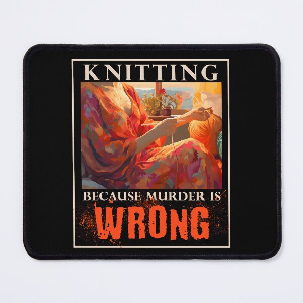 Item preview, Knitting Because Murder is Wrong Funny Knitting designed and sold by trendyzcom.