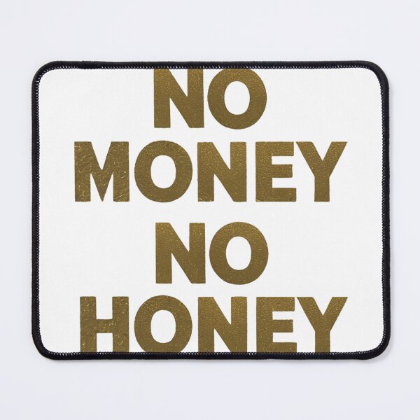 Item preview, No Money No Honey designed and sold by joemini.
