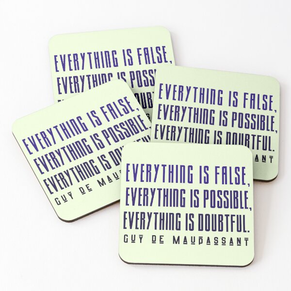 Item preview, Copy of Guy de Maupassant quote: Everything is false, everything is possible, everything is doubtful. designed and sold by artbleed.
