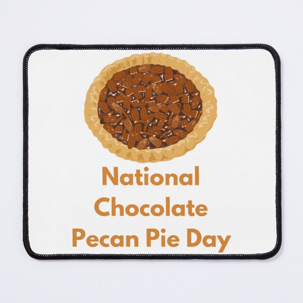 Item preview, National Chocolate Pecan Pie Day designed and sold by Simo0455.