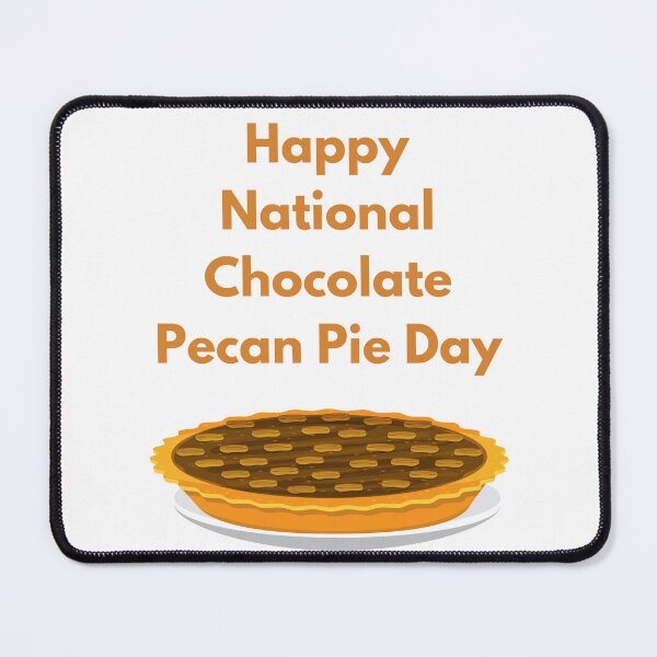 Item preview, National Chocolate Pecan Pie Day designed and sold by Simo0455.