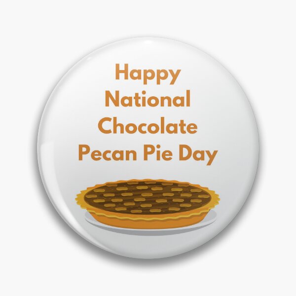 Item preview, National Chocolate Pecan Pie Day designed and sold by Simo0455.
