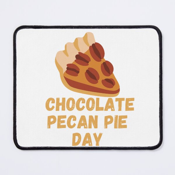 Item preview, National Chocolate Pecan Pie Day designed and sold by Simo0455.