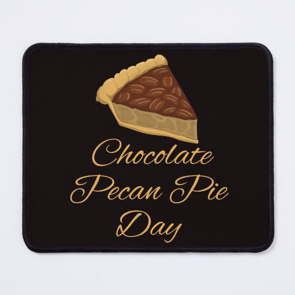 Item preview, Chocolate Pecan Pie Day designed and sold by Simo0455.