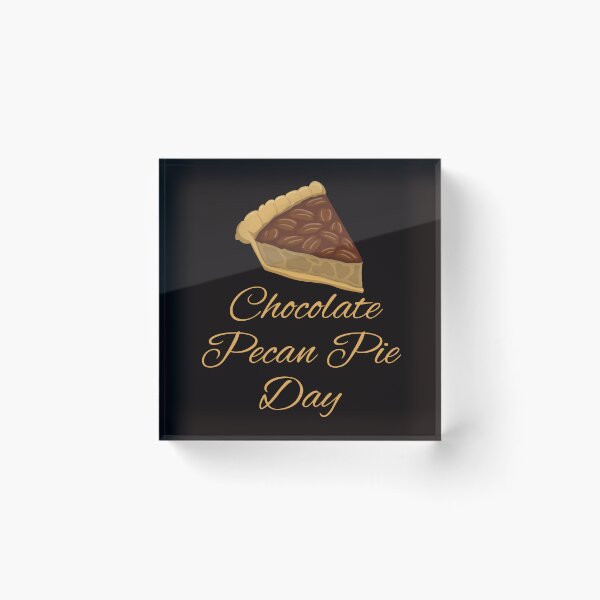 Item preview, Chocolate Pecan Pie Day designed and sold by Simo0455.