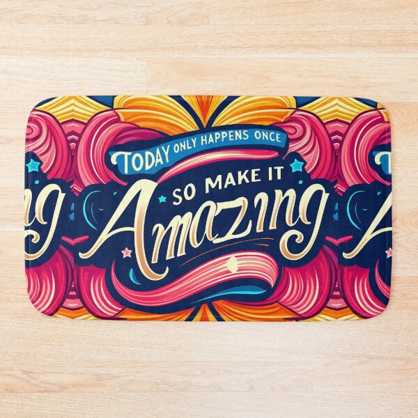 Item preview, Today Only Happens Once, So Make It Amazing - Vibrant Inspirational Art designed and sold by Simplystik.