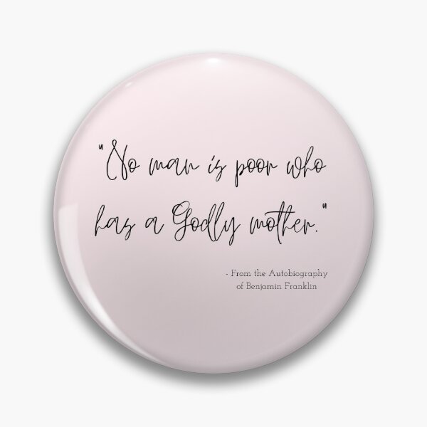 Item preview, A Quote about Mothers from the Autobiography of Benjamin Franklin designed and sold by Poemit.