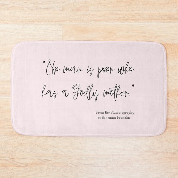 Item preview, A Quote about Mothers from the Autobiography of Benjamin Franklin designed and sold by Poemit.