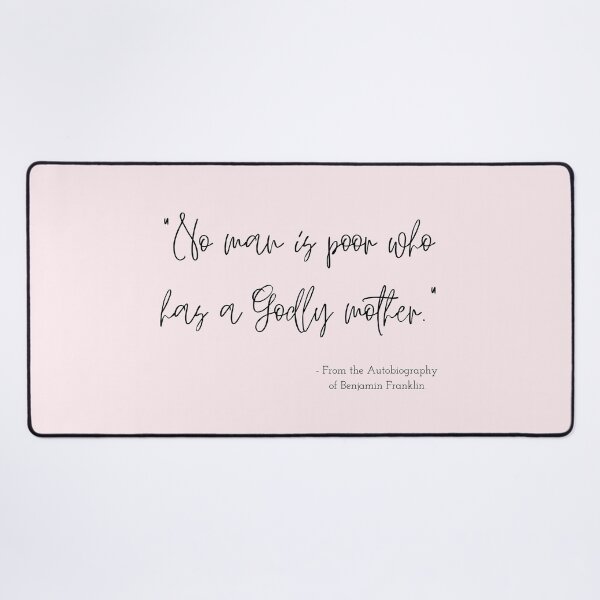 Item preview, A Quote about Mothers from the Autobiography of Benjamin Franklin designed and sold by Poemit.