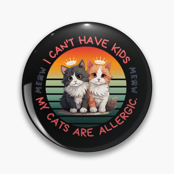 Item preview, I Can't Have Kids, My Cats are Allergic designed and sold by blancheart1.