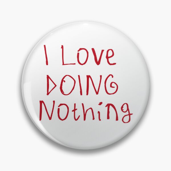 Item preview, I Love Doing Nothing designed and sold by kinpirks.