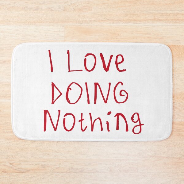 Item preview, I Love Doing Nothing designed and sold by kinpirks.