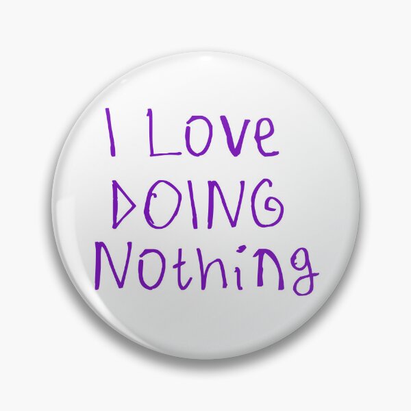 Item preview, I Love Doing Nothing designed and sold by kinpirks.