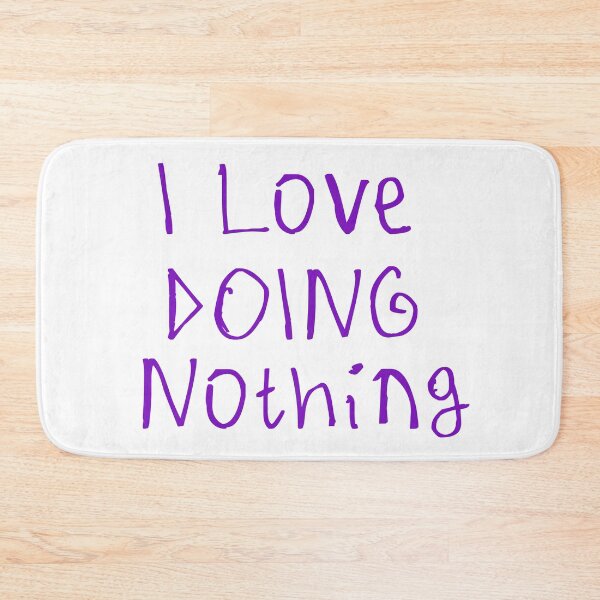 Item preview, I Love Doing Nothing designed and sold by kinpirks.