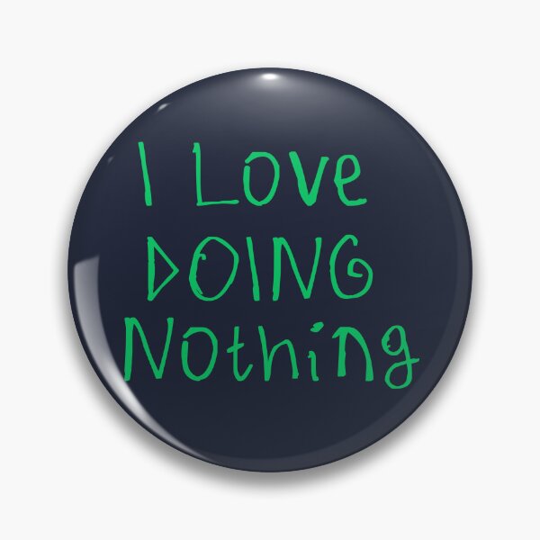 Item preview, I Love Doing Nothing designed and sold by kinpirks.