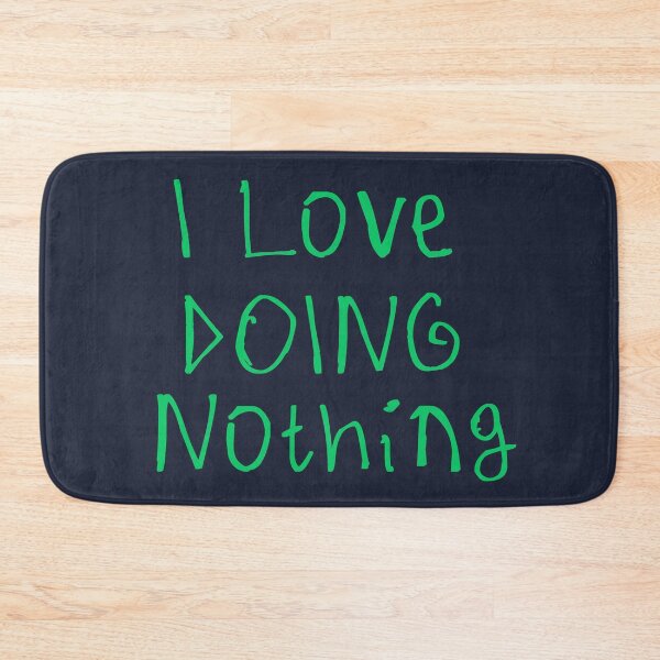 Item preview, I Love Doing Nothing designed and sold by kinpirks.