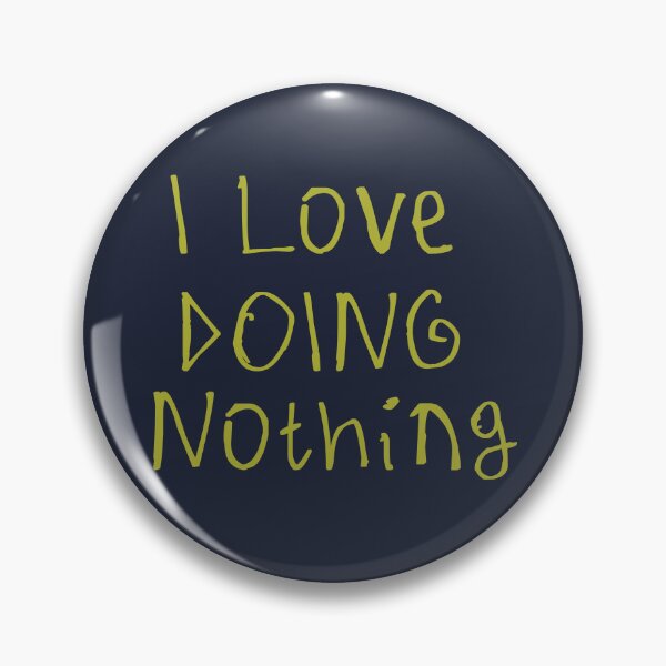 Item preview, I Love Doing Nothing designed and sold by kinpirks.