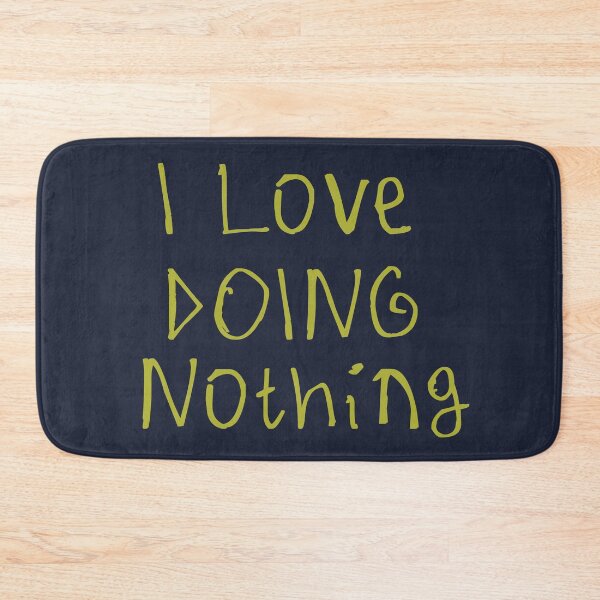 Item preview, I Love Doing Nothing designed and sold by kinpirks.