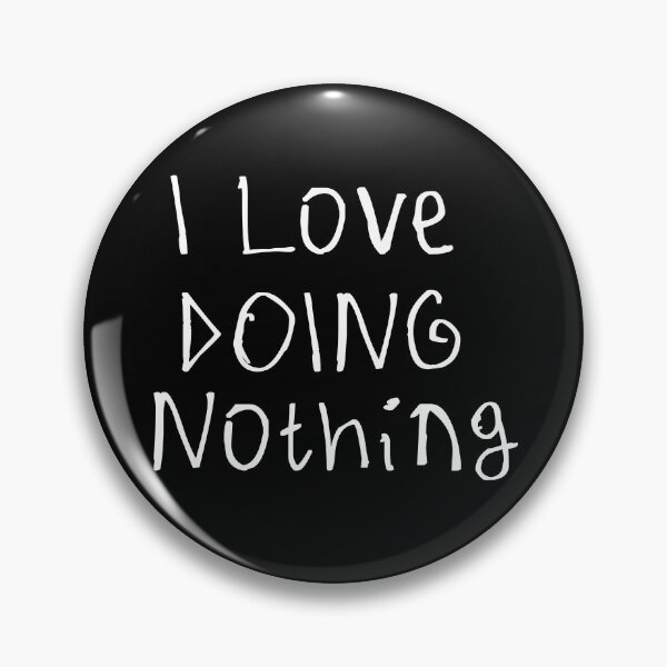 Item preview, I Love Doing Nothing designed and sold by kinpirks.