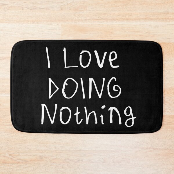 Item preview, I Love Doing Nothing designed and sold by kinpirks.