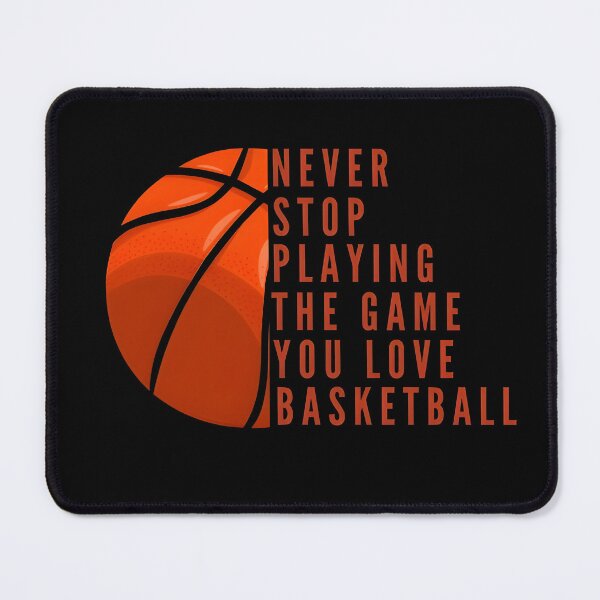Item preview, Never Stop Playing The Game You Love Basketball designed and sold by CreativeArt1210.