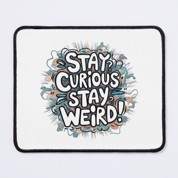 Item preview, Stay curious, stay weird designed and sold by eajob.