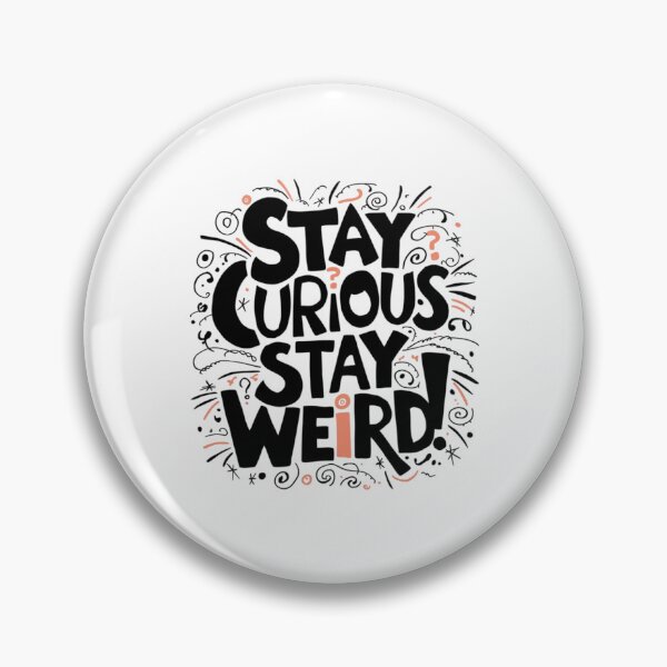 Item preview, Stay curious, stay weird designed and sold by eajob.