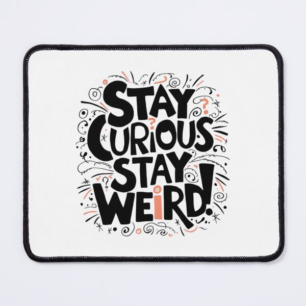 Item preview, Stay curious, stay weird designed and sold by eajob.