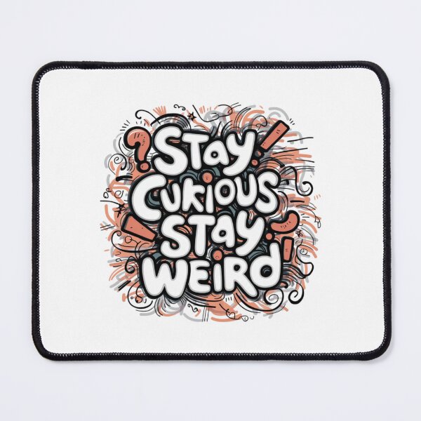 Item preview, Stay curious, stay weird designed and sold by eajob.
