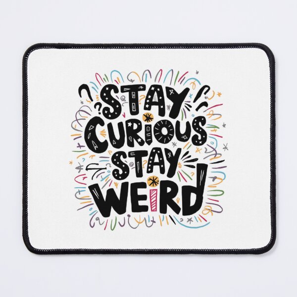 Item preview, Stay curious, stay weird designed and sold by eajob.