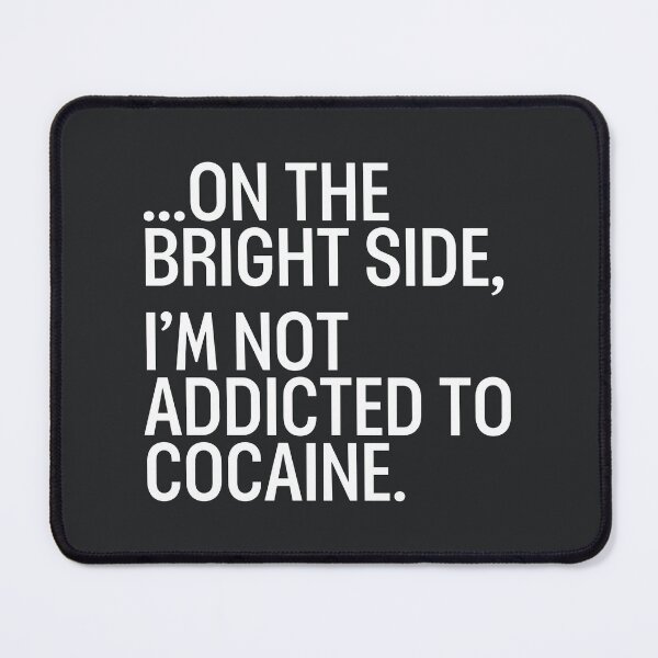 Item preview, On The Bright Side I'm Not Addicted To Cocaine designed and sold by CreepyCornerArt.