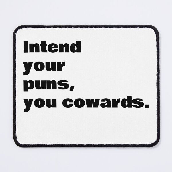 Item preview, Intend your puns, you cowards designed and sold by WakeNBake-Tees.