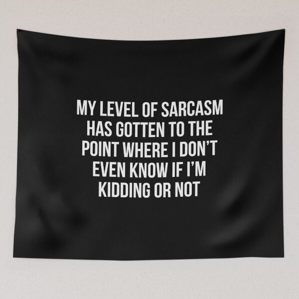 Item preview, My level of sarcasm has gotten to the point where I don't even know if I'm kidding or not designed and sold by allthetees.