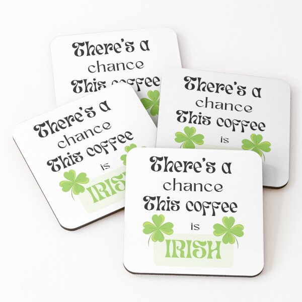 Item preview, There’s a chance this coffee is Irish, funny quote  designed and sold by Ilikeiwantilove.