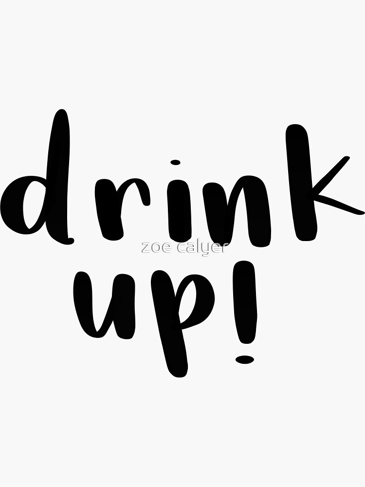 Drink up’ waterbottle sticker" Sticker for Sale by originalprep Redbubble