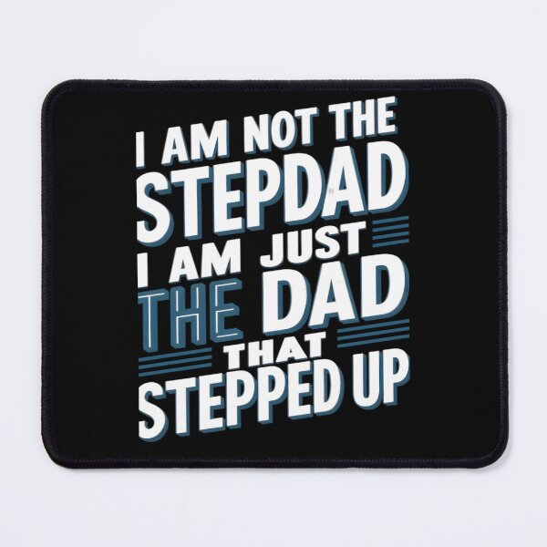 Item preview, A fathers Day Special: I am not the stepdad, I am just the dad that stepped up designed and sold by Wishing-Wings.
