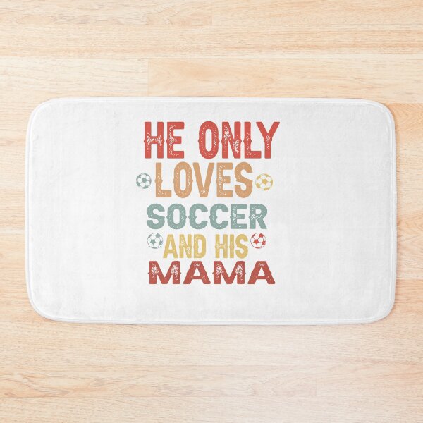 Item preview, He only loves Soccer and his mama designed and sold by BestGiftsClub.