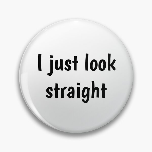 Item preview, Look Straight designed and sold by MyGayHeart.