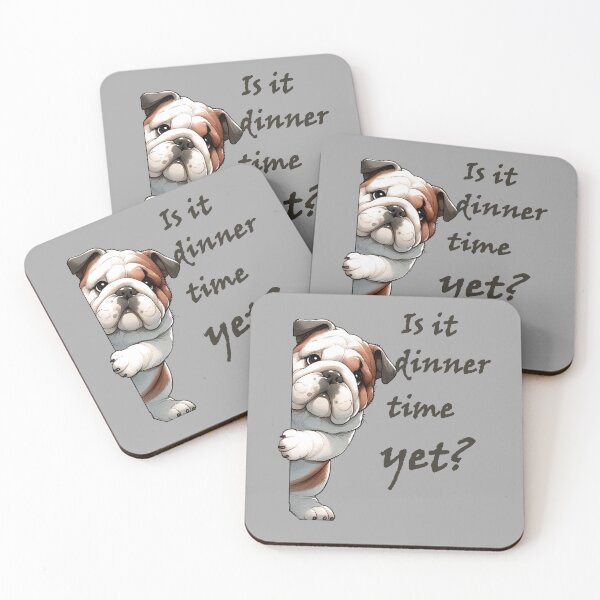 Item preview, Is It Dinner Time Yet? - Bulldog dog designed and sold by ART-HOME-PAWS.