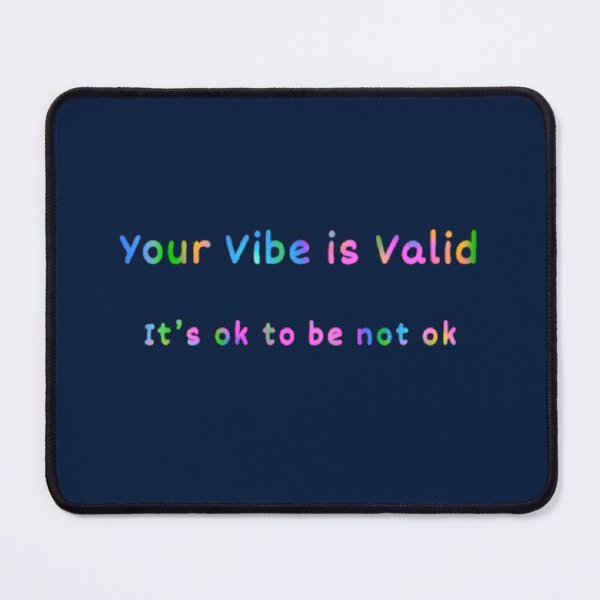 Item preview, Your Vibe is Valid designed and sold by Amanda1775.