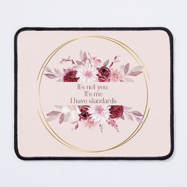 Item preview, It's not you, it's me. I have standards. designed and sold by MoonglowValley.
