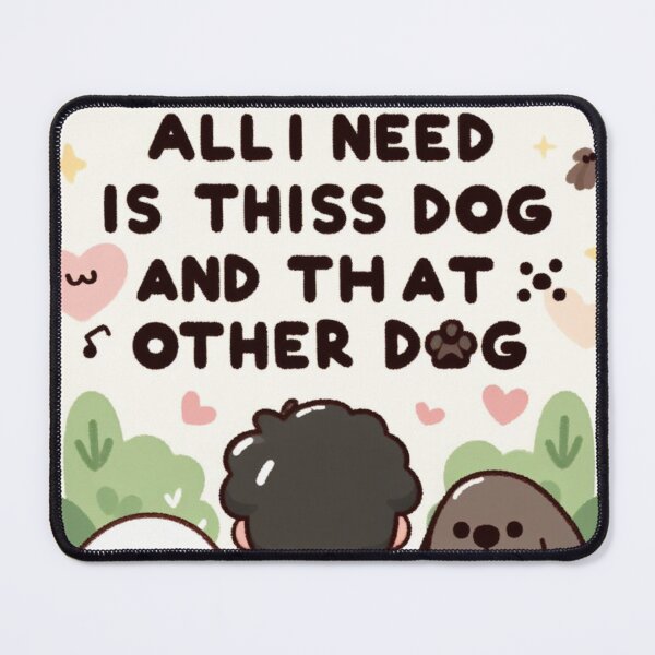 Item preview, all i need is this dog and that other dog  designed and sold by Dokak Shop.