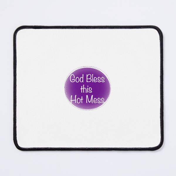 Item preview, God Bless this Hot Mess designed and sold by TabethaMorgan.
