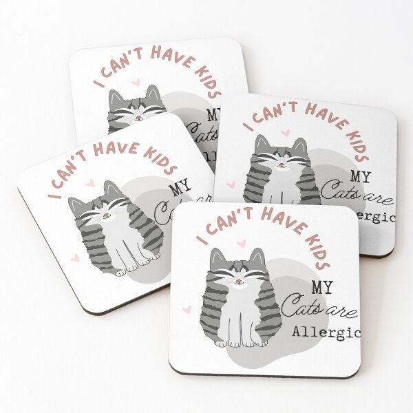 Item preview, I Can't Have Kids, My Cats are Allergic designed and sold by blancheart1.