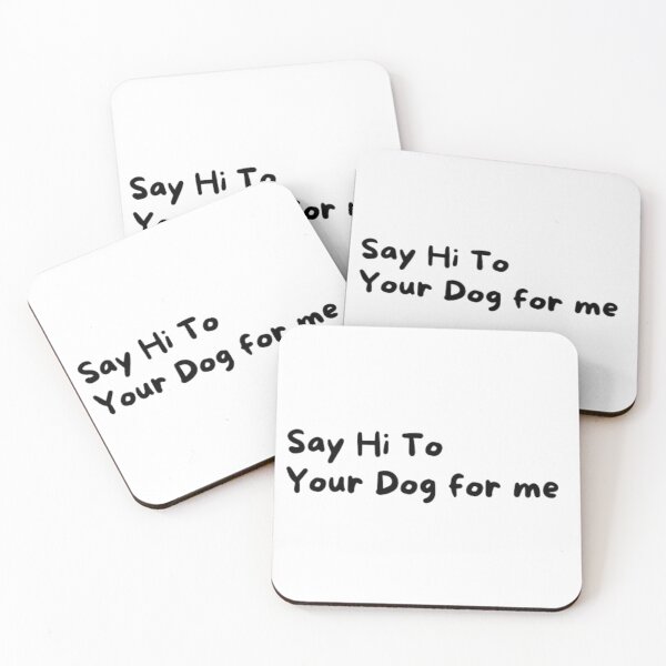 Item preview, Say Hello To Your Dog For Me fanny T-shirt designed and sold by Ahmedprodesign.