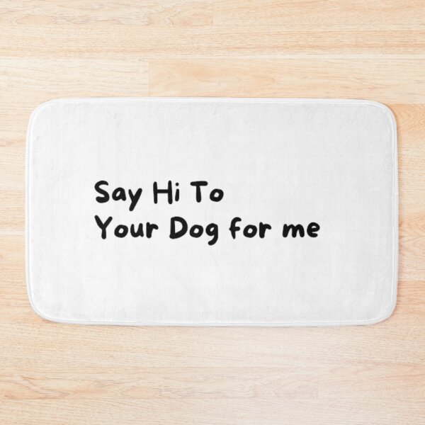 Item preview, Say Hello To Your Dog For Me fanny T-shirt designed and sold by Ahmedprodesign.