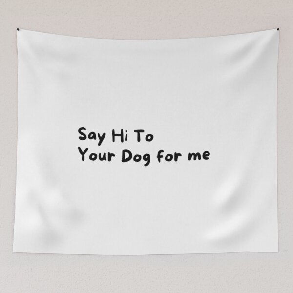 Item preview, Say Hello To Your Dog For Me fanny T-shirt designed and sold by Ahmedprodesign.
