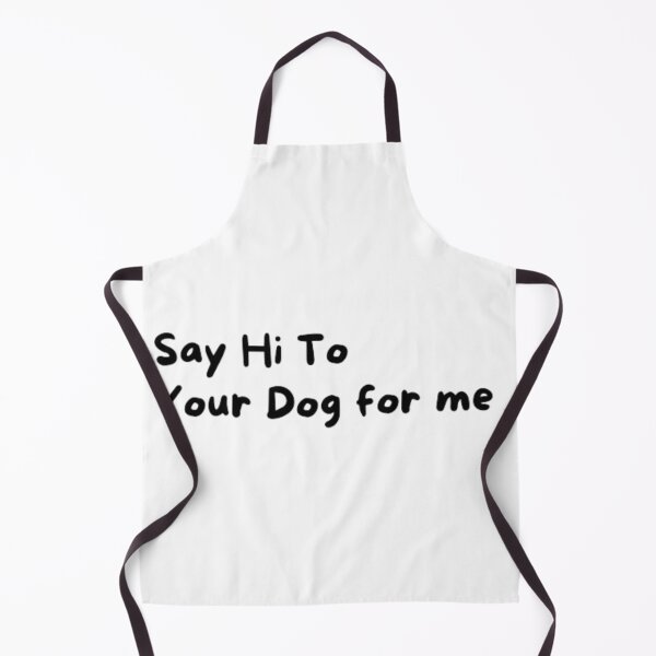 Item preview, Say Hello To Your Dog For Me fanny T-shirt designed and sold by Ahmedprodesign.
