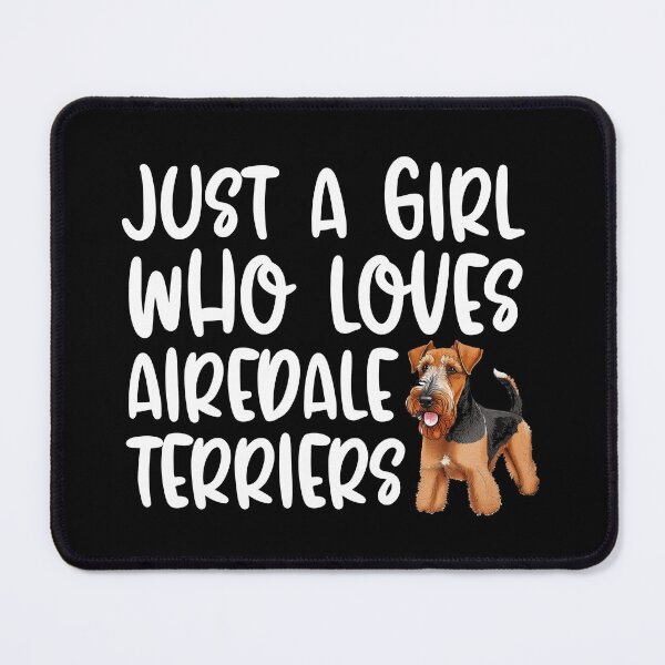 Item preview, Just A Girl Who Loves Airedale Terriers designed and sold by TheAnimalZ00.